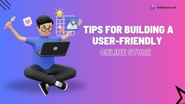 Tips for Building a User-Friendly Online Store